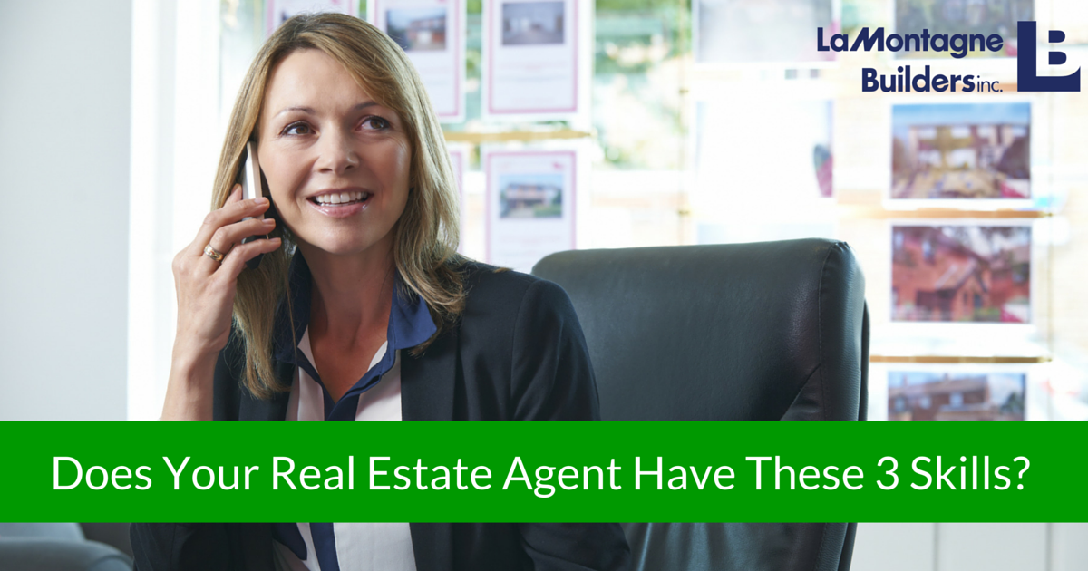 LaMontagne Builders Does Your Real Estate Agent Have These 3 Skills?