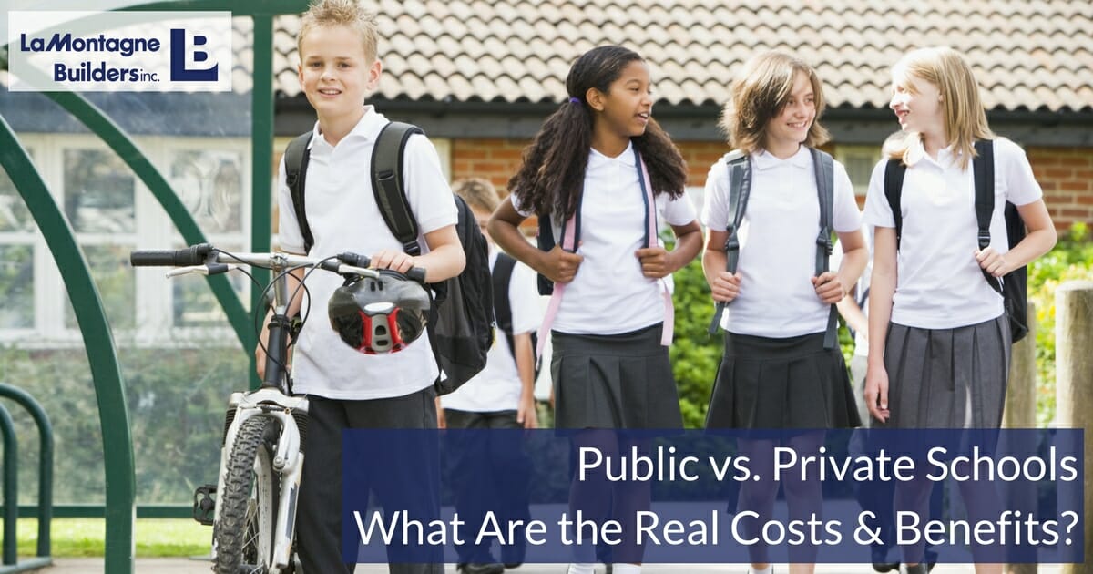 LaMontagne Builders Public vs. Private Schools Costs and Benefits LaMontagne