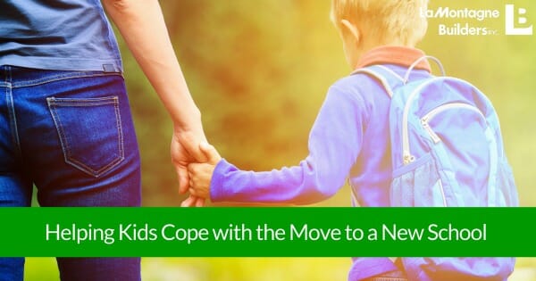 Helping Kids Moving to a New School | LaMontagne Builders