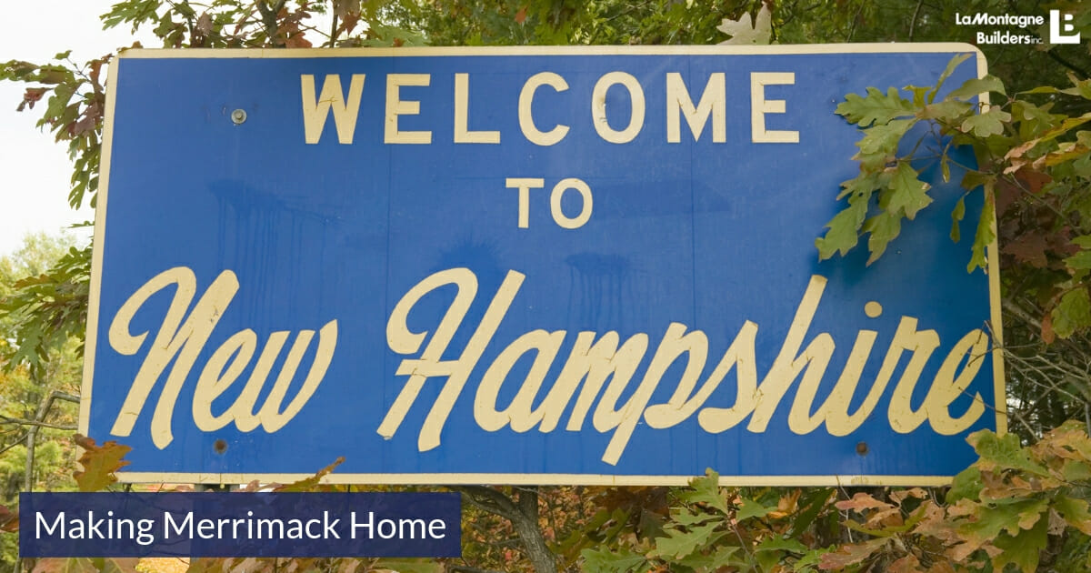 Making Merrimack Home Merrimack, NH LaMontagne Builders
